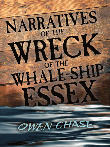 Narratives Of The Wreck Of The Whaleship Essex Owen Chase