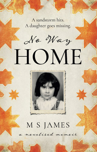 No Way Home A Novelised Memoir M S James