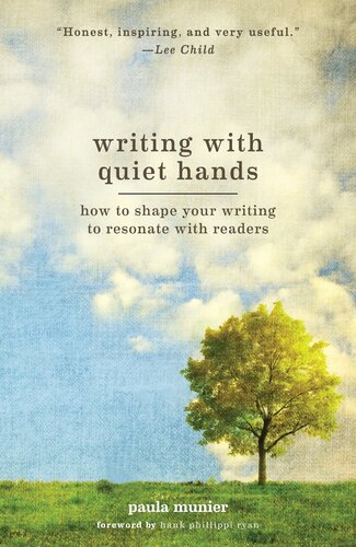 Writing With Quiet Hands How To Shape Your Writing To Resonate With Readers Paula Munier