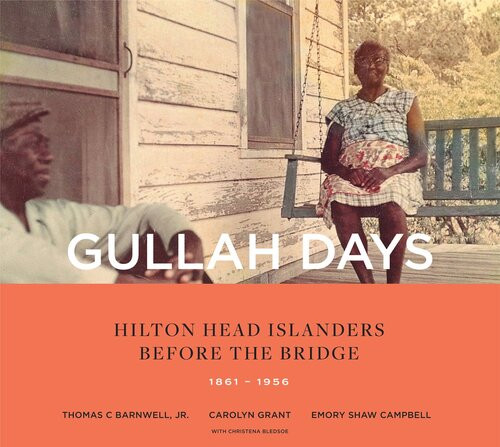 Gullah Days Hilton Head Islanders Before The Bridge 18611956 Thomas C Barnwell Emory Shaw Campbell Carolyn Grant