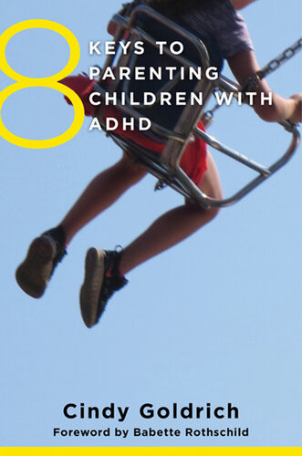 8 Keys To Parenting Children With Adhd 8 Keys To Mental Health Cindy Goldrich