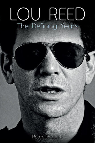 Lou Reed The Defining Years Peter Dogget