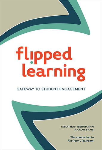 Flipped Learning Gateway To Student Engagement Jonathan Bergmann Aaron Sams