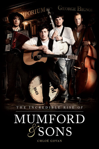 The Incredible Rise Of Mumford Sons Chloe Govan