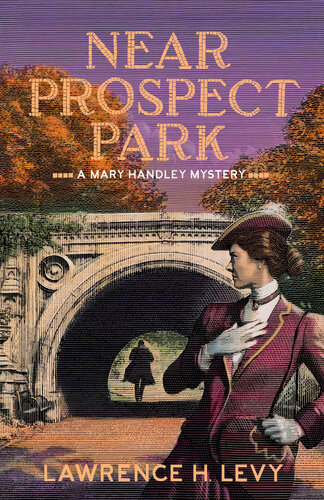 Near Prospect Park A Mary Handley Mystery Lawrence H Levy