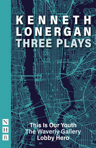 Kenneth Lonergan Three Plays Nhb Modern Plays Kenneth Lonergan