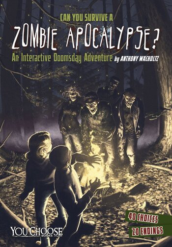 Can You Survive A Zombie Apocalypse An Interactive Doomsday Adventure Anthony Wacholtz