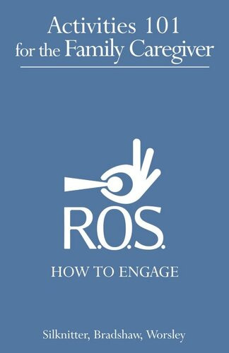 Activities 101 For The Family Caregiver How To Engage Scott Silknitter