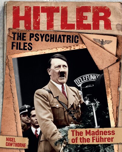 Hitler The Psychiatric Files Nigel Cawthorne