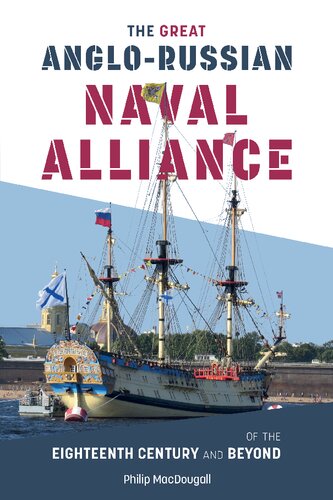 The Great Anglorussian Naval Alliance Of The Eighteenth Century And Beyond Philip Macdougall