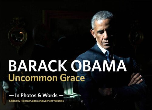 Barack Obama Uncommon Grace Richard Cahan Michael Williams
