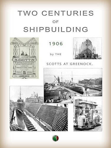 Two Centuries Of Shipbuilding By The Scotts At Greenock Classic Reprint Scotts Shipbuilding And Engineering Co