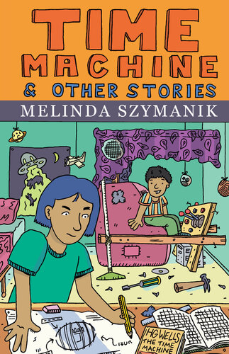 Time Machine And Other Stories Melinda Szymanik