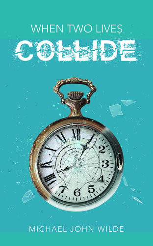 When Two Lives Collide Michael John Wilde