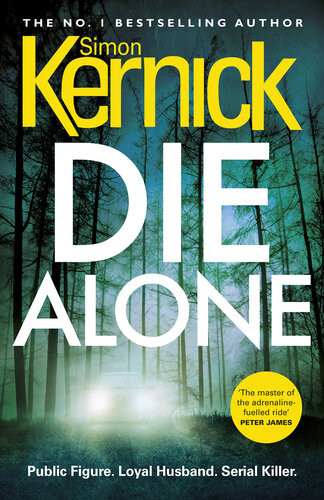 Die Alone A Seriously Highoctane Thriller From Bestselling Author Simon Kernick Simon Kernick
