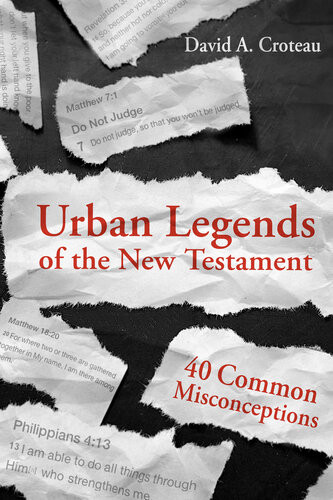 Urban Legends Of The New Testament 40 Common Misconceptions David A Croteau