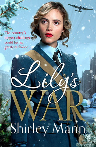 Lilys War An Uplifting World War Ii Saga Of Women On The Homefront Shirley Mann