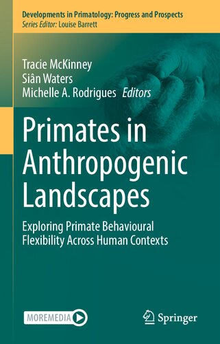 Primates In Anthropogenic Landscapes Exploring Primate Behavioural Flexibility Across Human Contexts Tracie Mckinney