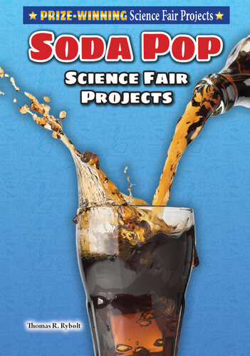 Soda Pop Science Fair Projects Dr Thomas R Rybolt
