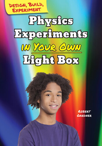 Physics Experiments In Your Own Light Box Robert Gardner