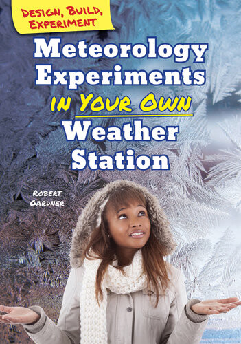 Meteorology Experiments In Your Own Weather Station Robert Gardner