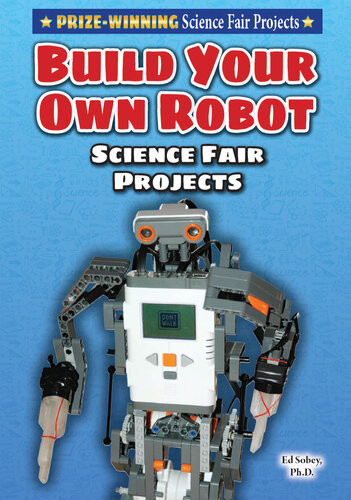 Build Your Own Robot Science Fair Project Ed Sobey Phd