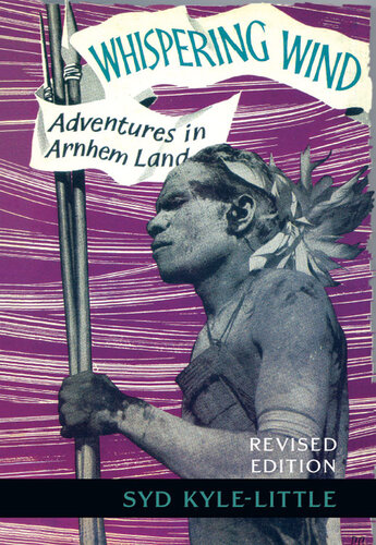 Whispering Wind Adventures In Arnhem Land 2nd Edition Syd Kylelittle