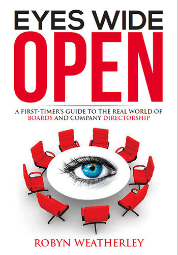 Eyes Wide Open A Firsttimers Guide To The Real World Of Boards And Company Directorship Robyn Weatherley