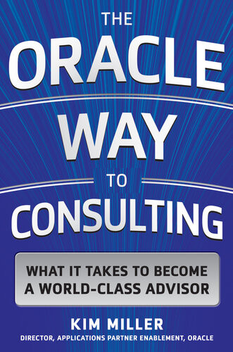 The Oracle Way To Consulting 1st Edition Kim Miller