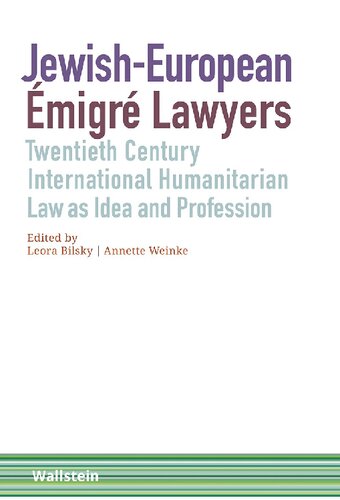 Jewisheuropean Migr Lawyers Twentiethcentury International Humanitarian Law As Idea And Profession 1 Leora Bilsky