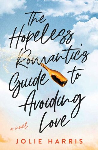 The Hopeless Romantics Guide To Avoiding Love A Novel Jolie Harris