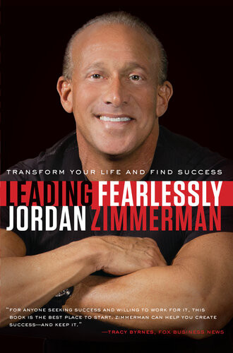 Leading Fearlessly Transform Your Life And Find Success Jordan Zimmerman