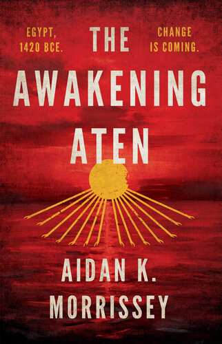 The Awakening Aten Aidan K Morrissey