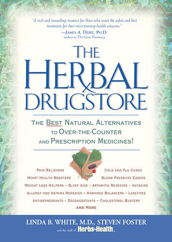 The Herbal Drugstore The Best Natural Alternatives To Overthecounter And Prescription Medicines Linda B White Steven Foster The Staff Of Herbs For Health