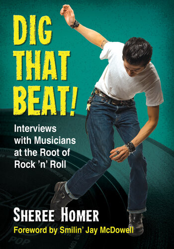 Dig That Beat Interviews With Musicians At The Root Of Rock N Roll Sheree Homer