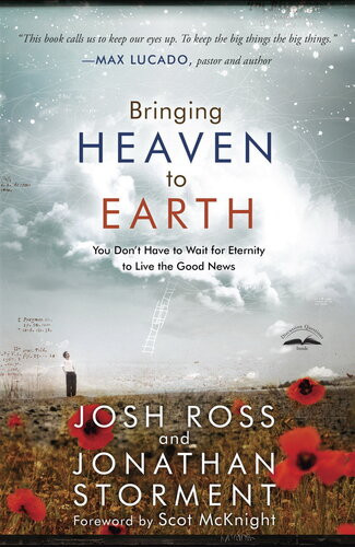 Bringing Heaven To Earth Josh Ross Jonathan Storment