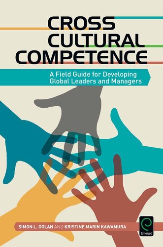 Cross Cultural Competence A Field Guide For Developing Global Leaders And Managers 1st Edition Simon L Dolan Kristine Marin Kawamura