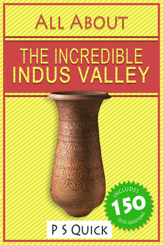 All About The Incredible Indus Valley 1st Edition P S Quick