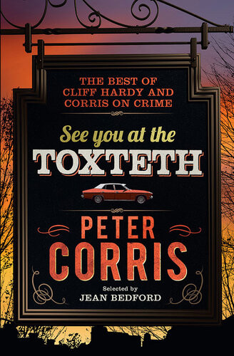 See You At The Toxteth The Best Of Cliff Hardy And Corris On Crime Peter Corris