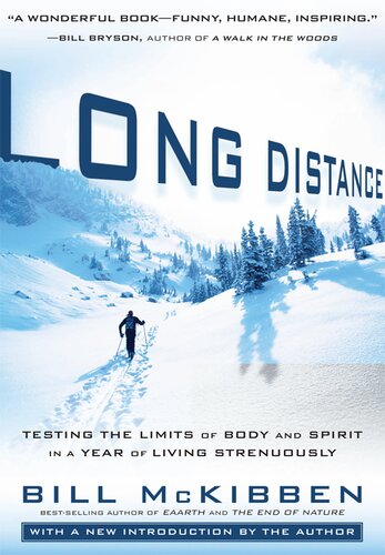 Long Distance Testing The Limits Of Body And Spirit In A Year Of Living Strenuously Bill Mckibben