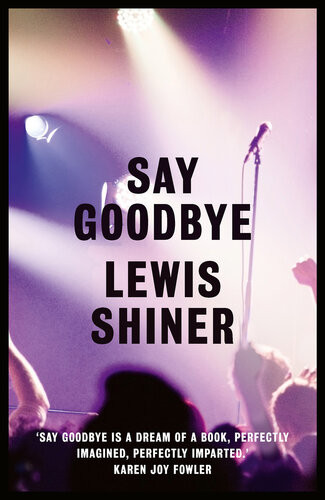 Say Goodbye Lewis Shiner