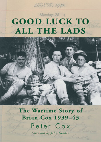 Good Luck To All The Lads The Wartime Story Of Brian Cox 193943 Peter Cox