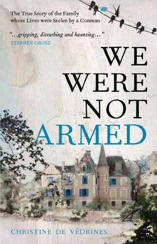 We Were Not Armed The Family Whose Lives Were Stolen By A Conman Christine De Vdrines
