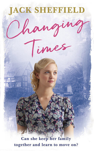 Changing Times A Delightful And Nostalgic Read From The Author Of The Teacher Series Jack Sheffield