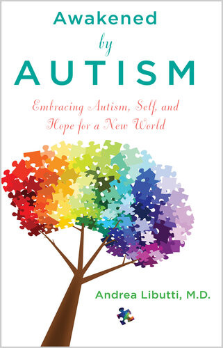 Awakened By Autism Embracing Autism Self And Hope For A New World Andrea Libutti