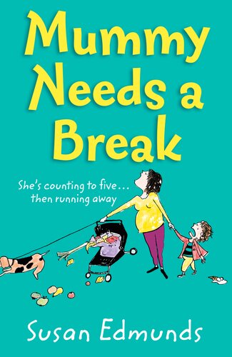 Mummy Needs A Break Susan Edmunds