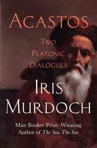 Acastos Two Platonic Dialogues Iris Murdoch