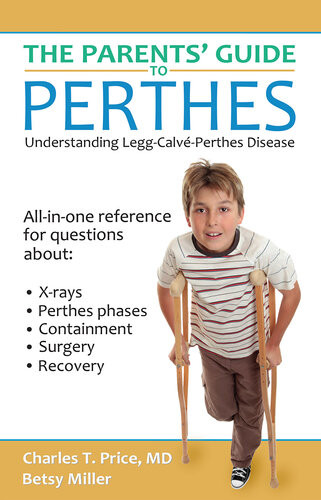 The Parents Guide To Perthes Understanding Leggcalvperthes Disease Charles T Price