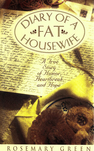 Diary Of A Fat Housewife A True Story Of Humor Heartbreak And Hope Rosemary Green
