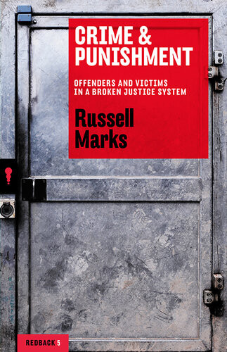 Crime Punishment Offenders And Victims In A Broken Justice System Russell Marks